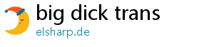 big dick trans